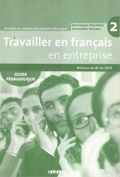 Picture of TRAVAILLER EN FRANCAIS / EN ENTREPRISE 2 (A2/B1) - GUIDE PEDAGOGIQUE